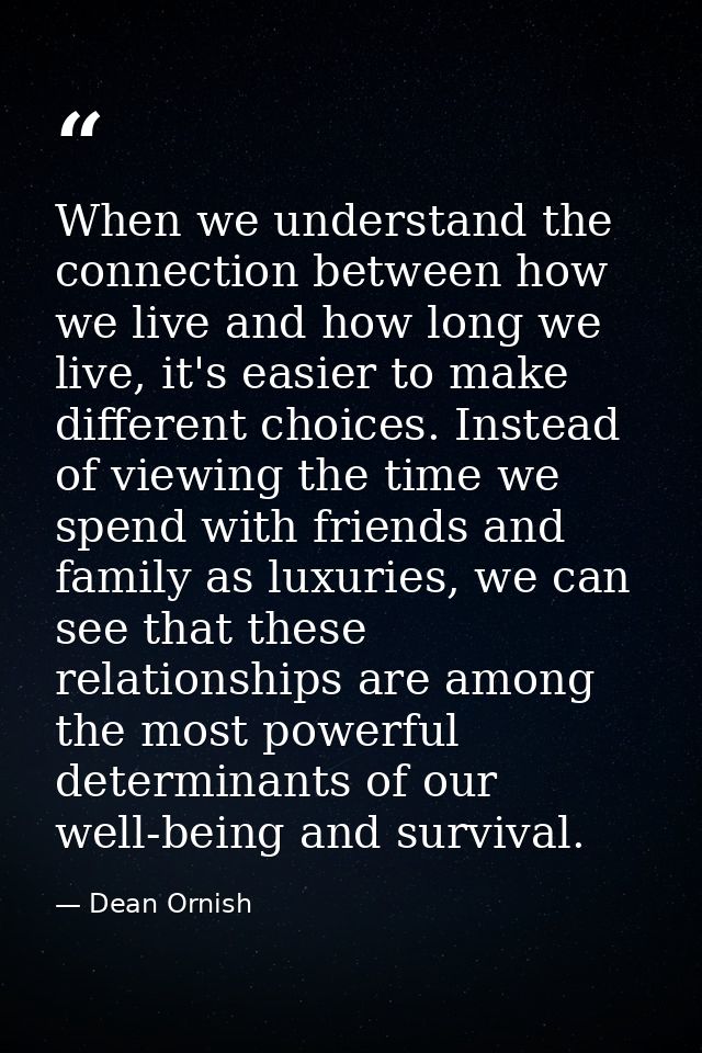 When we understand the connection between how we live and how long we live, it's easier to make different choices. Inste — Dean Ornish