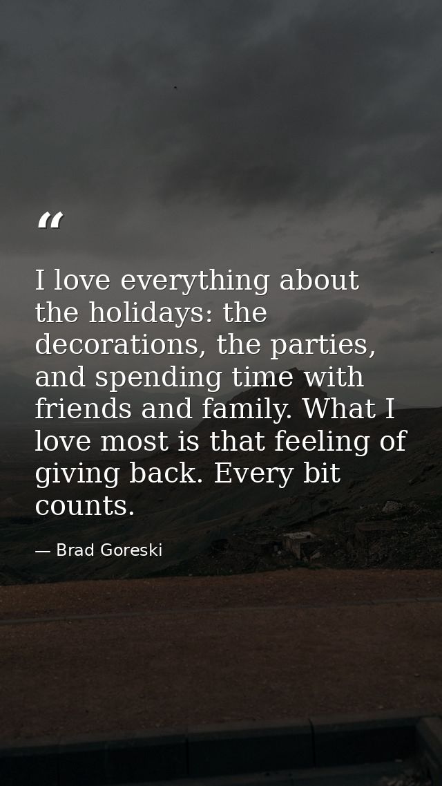 I love everything about the holidays: the decorations, the parties, and spending time with friends and family. What I lo — Brad Goreski