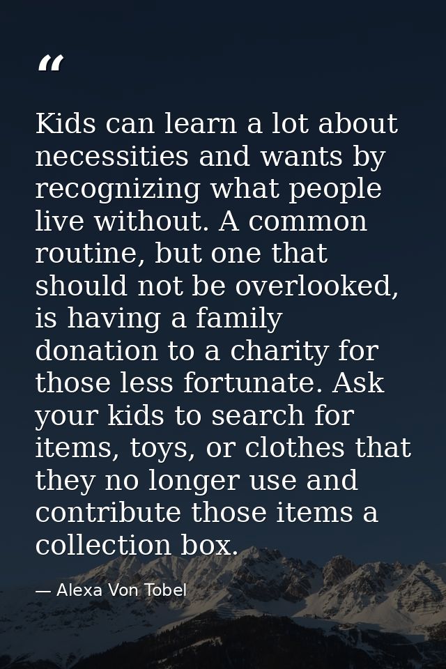 Kids can learn a lot about necessities and wants by recognizing what people live without. A common routine, but one that — Alexa Von Tobel