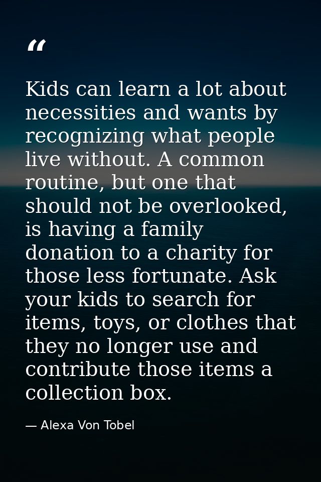 Kids can learn a lot about necessities and wants by recognizing what people live without. A common routine, but one that — Alexa Von Tobel