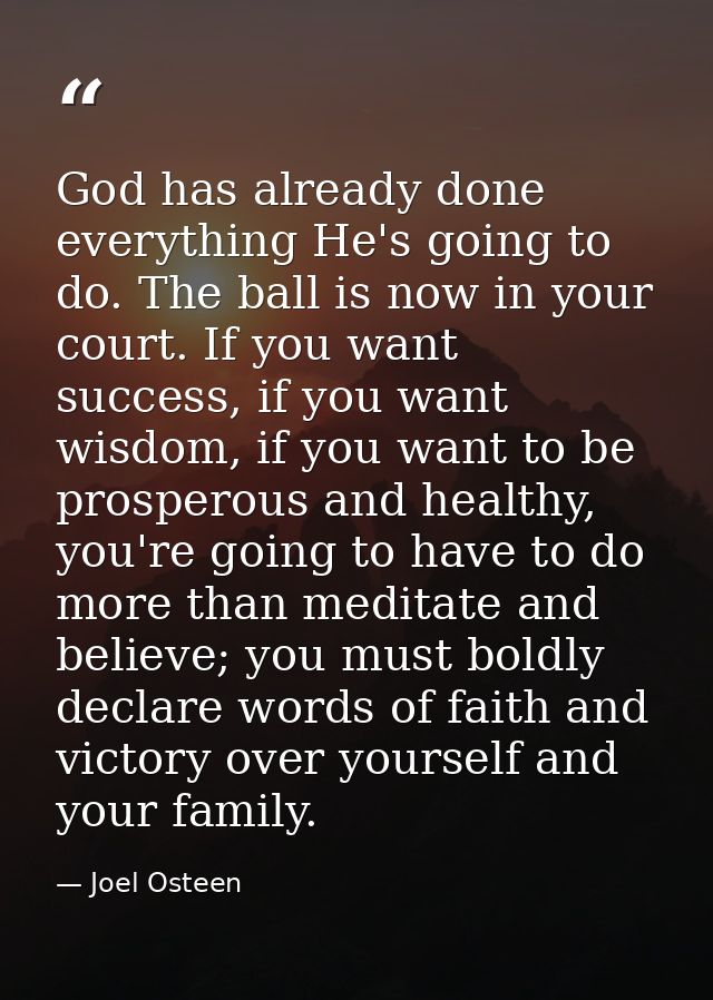 God has already done everything He's going to do. The ball is now in your court. If you want success, if you want wisdom — Joel Osteen