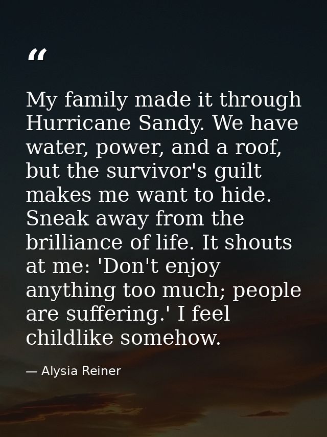 My family made it through Hurricane Sandy. We have water, power, and a roof, but the survivor's guilt makes me want to h — Alysia Reiner