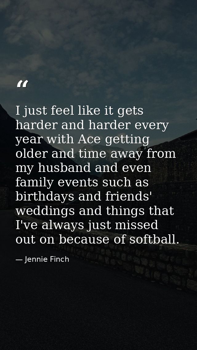 I just feel like it gets harder and harder every year with Ace getting older and time away from my husband and even fami — Jennie Finch