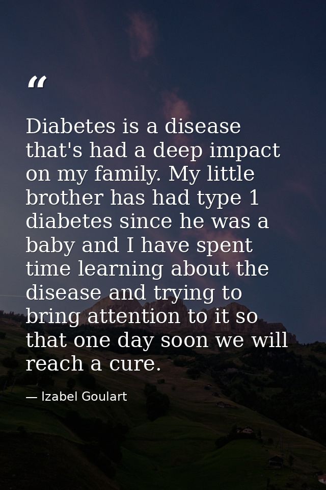 Diabetes is a disease that's had a deep impact on my family. My little brother has had type 1 diabetes since he was a ba — Izabel Goulart