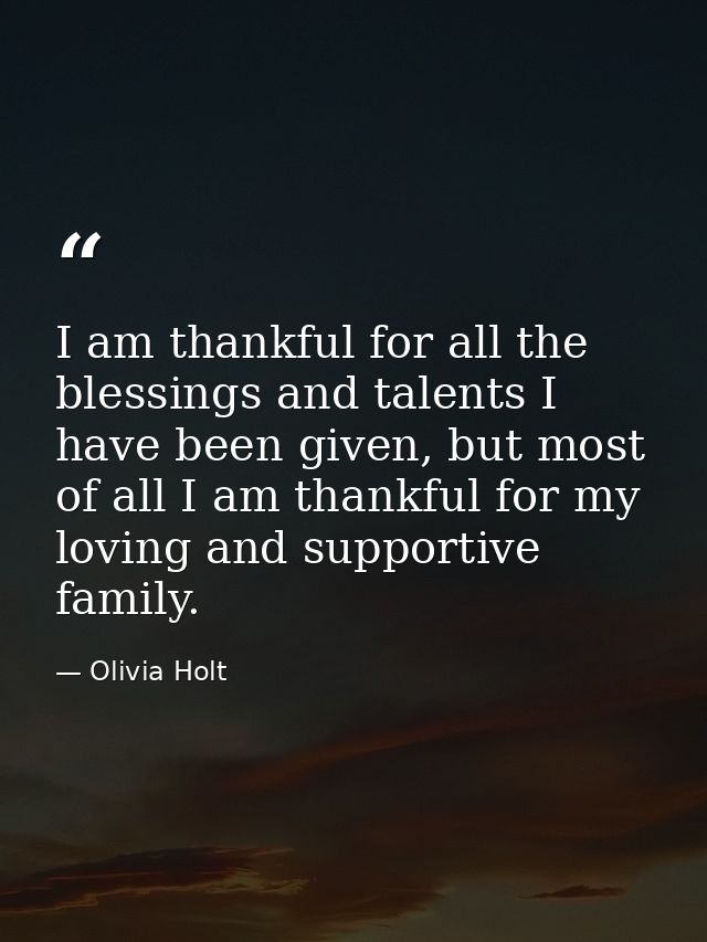 I am thankful for all the blessings and talents I have been given, but most of all I am thankful for my loving and suppo — Olivia Holt
