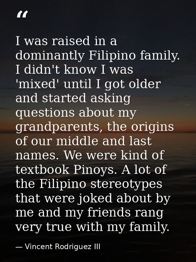 I was raised in a dominantly Filipino family. I didn't know I was 'mixed' until I got older and started asking questions — Vincent Rodriguez III