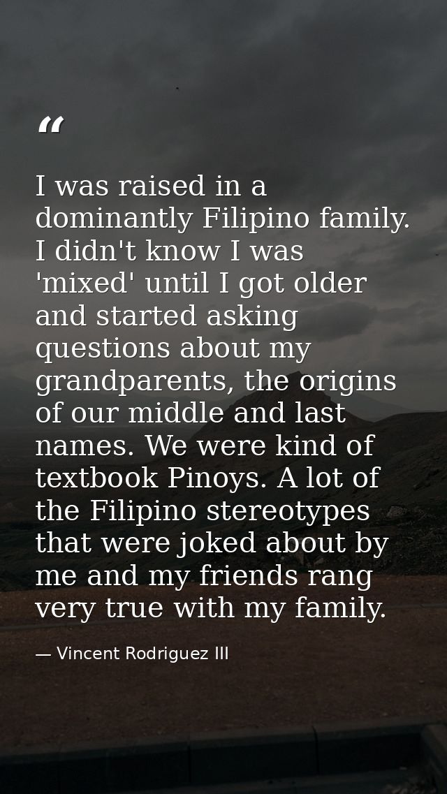 I was raised in a dominantly Filipino family. I didn't know I was 'mixed' until I got older and started asking questions — Vincent Rodriguez III
