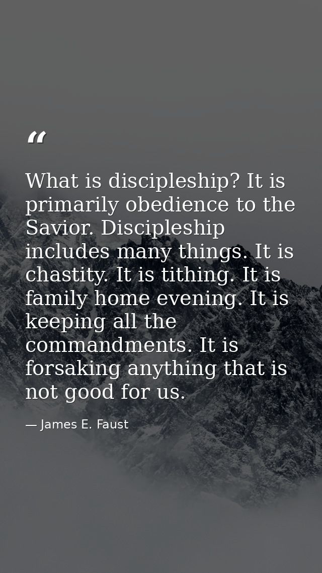 What is discipleship? It is primarily obedience to the Savior. Discipleship includes many things. It is chastity. It is  — James E. Faust