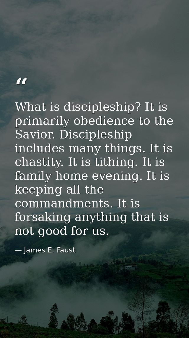 What is discipleship? It is primarily obedience to the Savior. Discipleship includes many things. It is chastity. It is  — James E. Faust