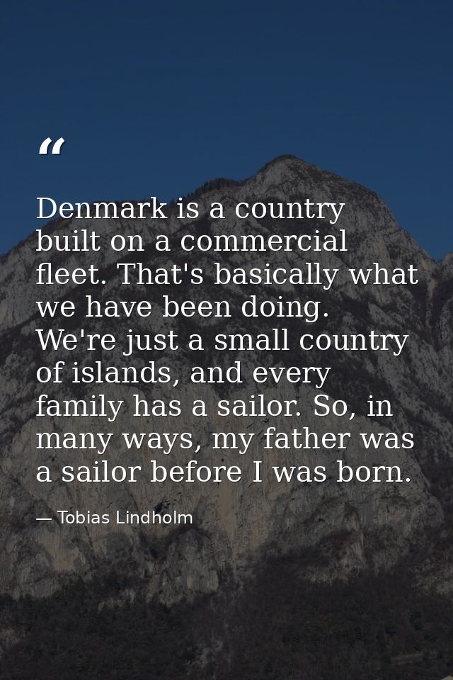 Denmark is a country built on a commercial fleet. That's basically what we have been doing. We're just a small country o — Tobias Lindholm