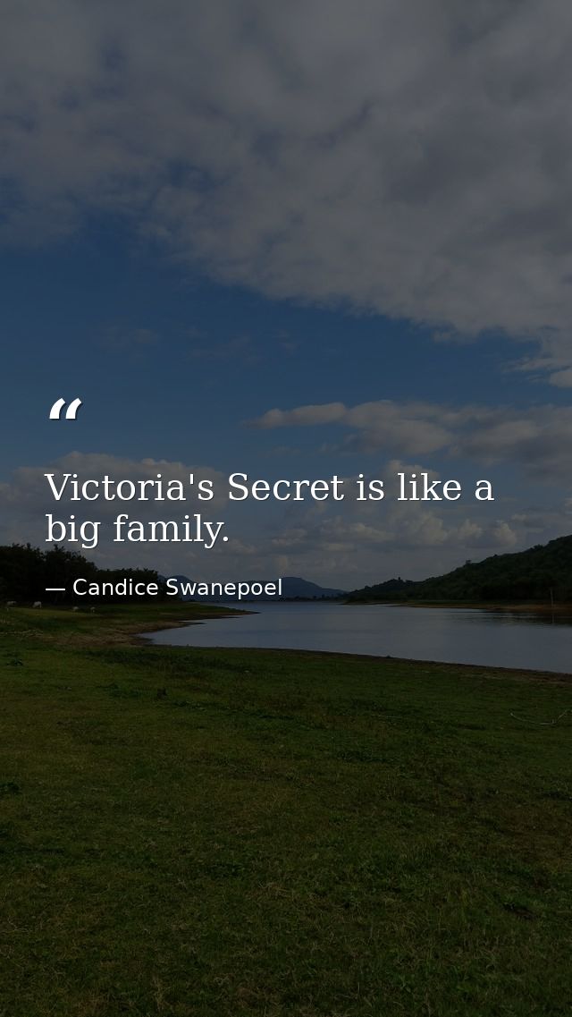 Victoria's Secret is like a big family. — Candice Swanepoel