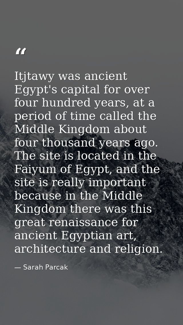 Itjtawy was ancient Egypt's capital for over four hundred years, at a period of time called the Middle Kingdom about fou — Sarah Parcak