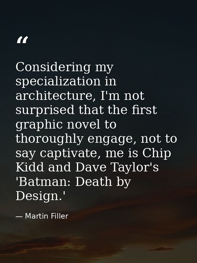 Considering my specialization in architecture, I'm not surprised that the first graphic novel to thoroughly engage, not  — Martin Filler