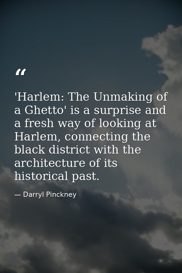 'Harlem: The Unmaking of a Ghetto' is a surprise and a fresh way of looking at Harlem, connecting the black district wit — Darryl Pinckney