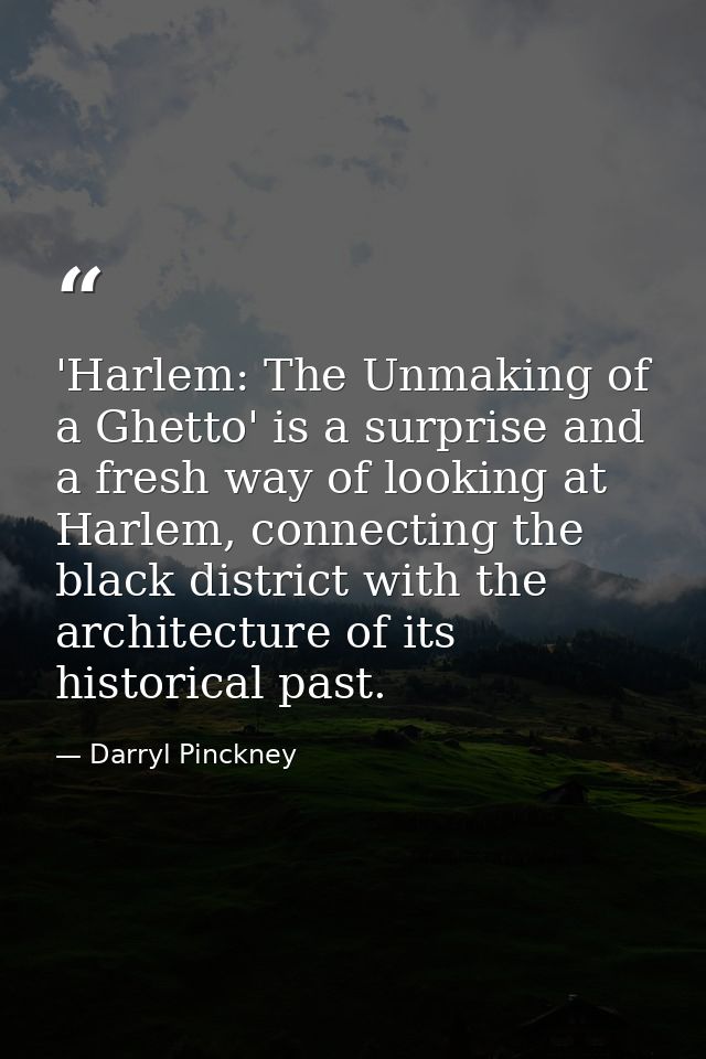 'Harlem: The Unmaking of a Ghetto' is a surprise and a fresh way of looking at Harlem, connecting the black district wit — Darryl Pinckney