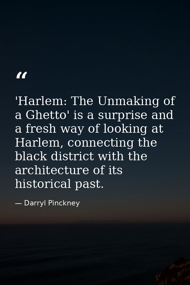 'Harlem: The Unmaking of a Ghetto' is a surprise and a fresh way of looking at Harlem, connecting the black district wit — Darryl Pinckney