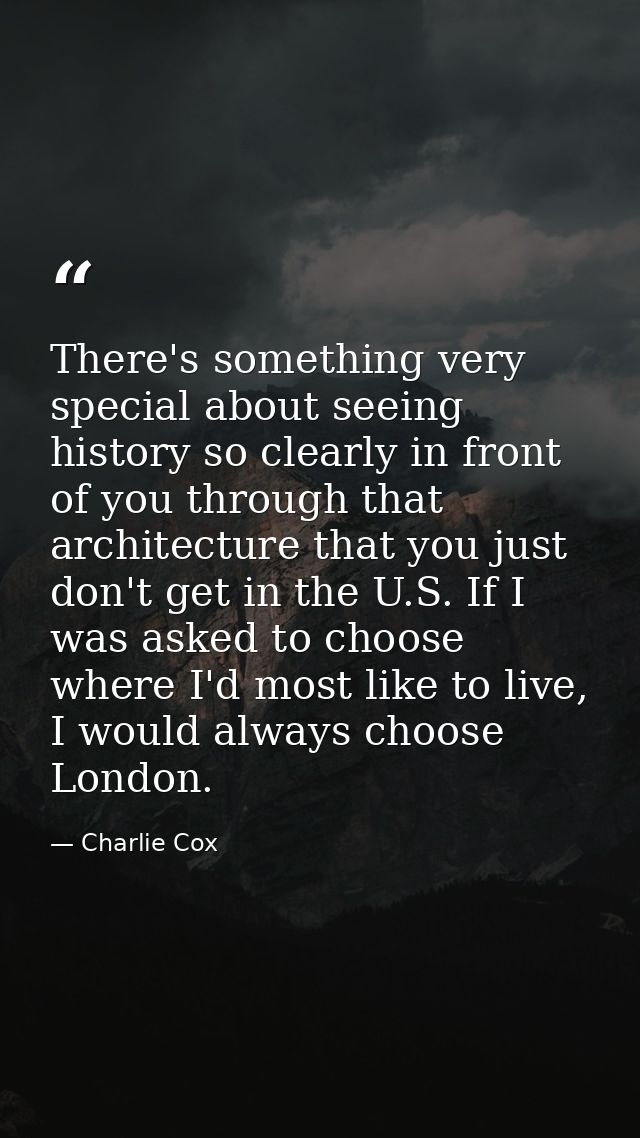 There's something very special about seeing history so clearly in front of you through that architecture that you just d — Charlie Cox