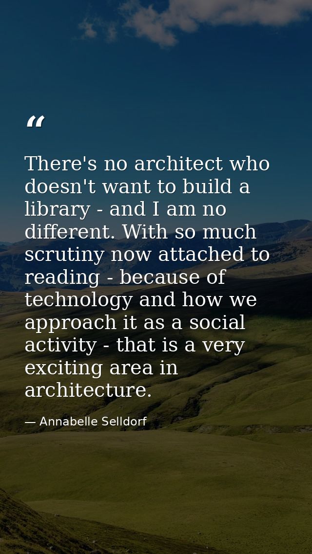 There's no architect who doesn't want to build a library - and I am no different. With so much scrutiny now attached to  — Annabelle Selldorf