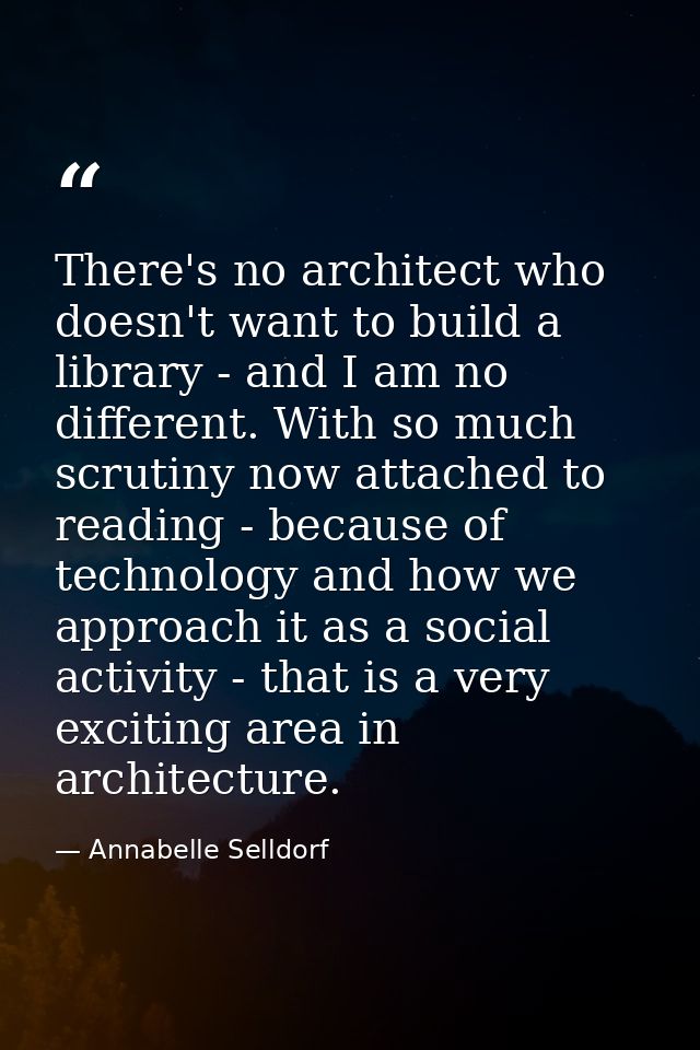 There's no architect who doesn't want to build a library - and I am no different. With so much scrutiny now attached to  — Annabelle Selldorf