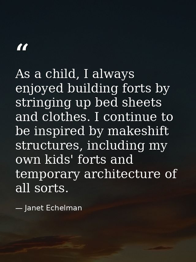 As a child, I always enjoyed building forts by stringing up bed sheets and clothes. I continue to be inspired by makeshi — Janet Echelman