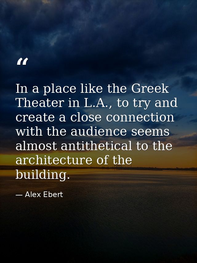 In a place like the Greek Theater in L.A., to try and create a close connection with the audience seems almost antitheti — Alex Ebert