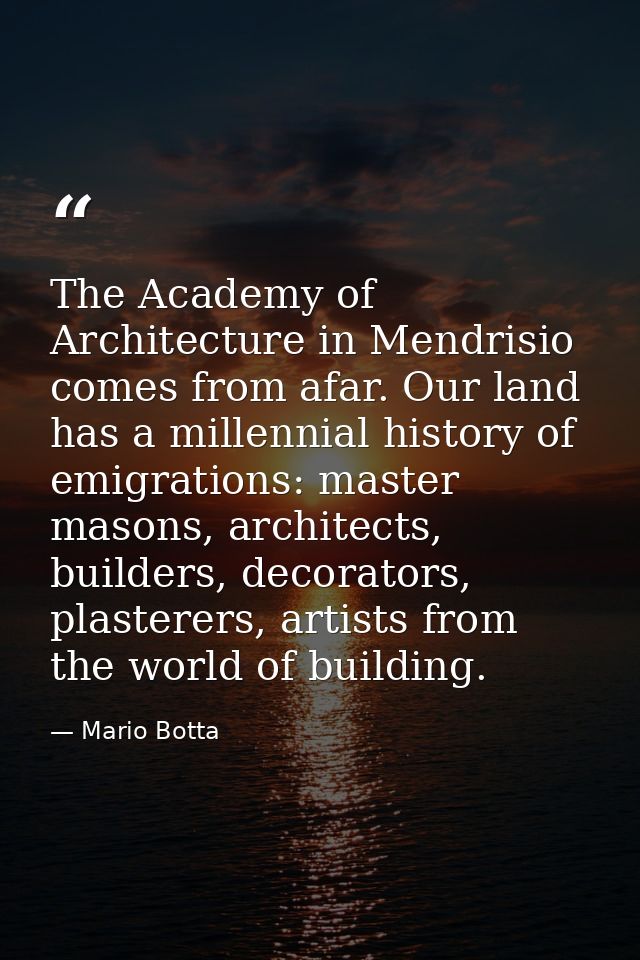 The Academy of Architecture in Mendrisio comes from afar. Our land has a millennial history of emigrations: master mason — Mario Botta