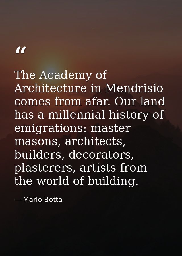 The Academy of Architecture in Mendrisio comes from afar. Our land has a millennial history of emigrations: master mason — Mario Botta