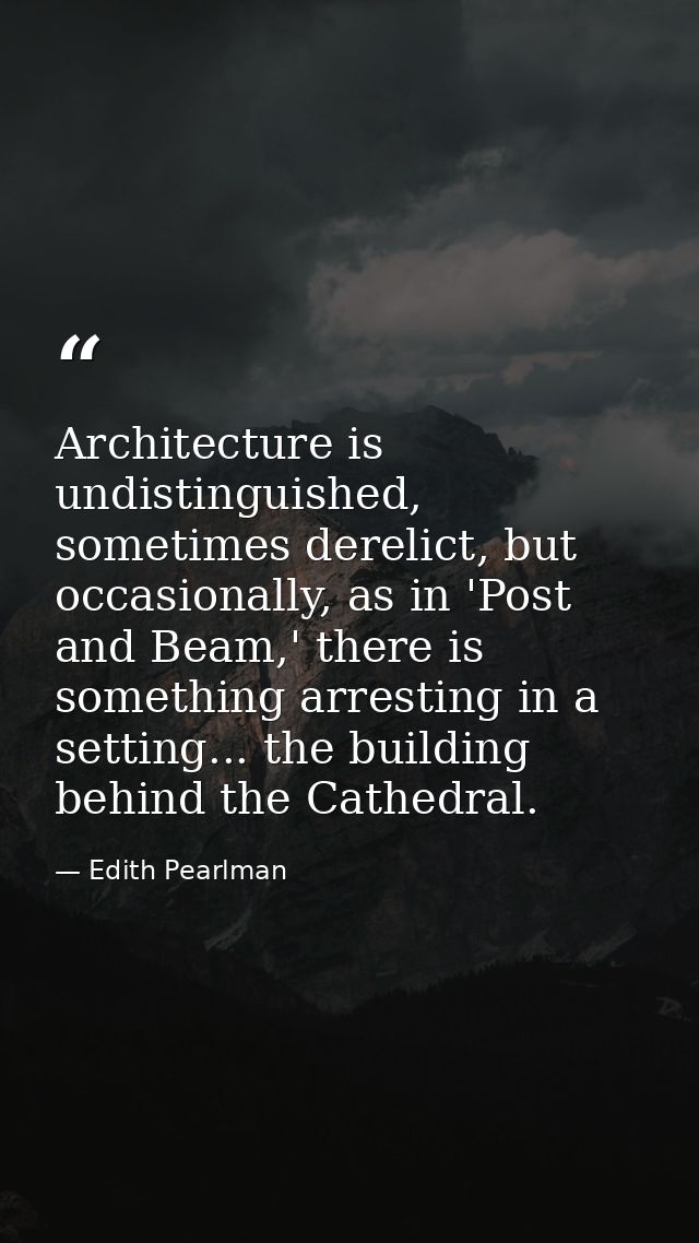 Architecture is undistinguished, sometimes derelict, but occasionally, as in 'Post and Beam,' there is something arresti — Edith Pearlman
