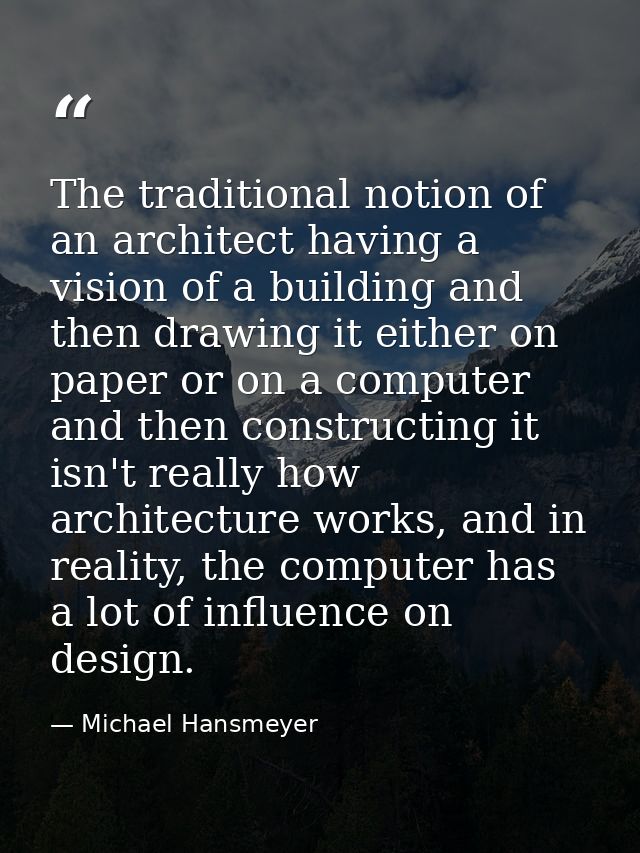 The traditional notion of an architect having a vision of a building and then drawing it either on paper or on a compute — Michael Hansmeyer