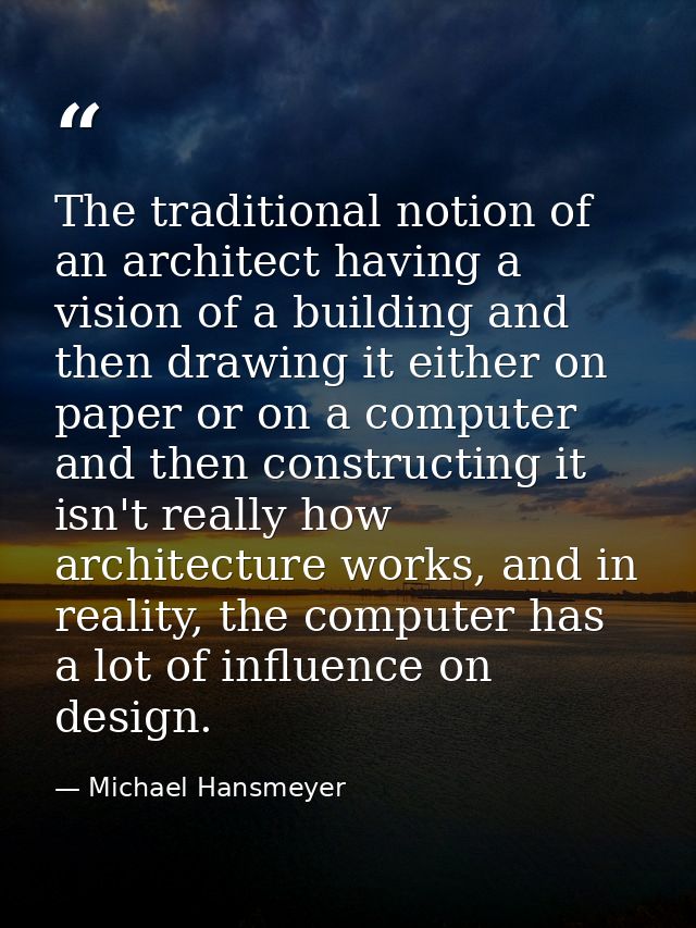 The traditional notion of an architect having a vision of a building and then drawing it either on paper or on a compute — Michael Hansmeyer