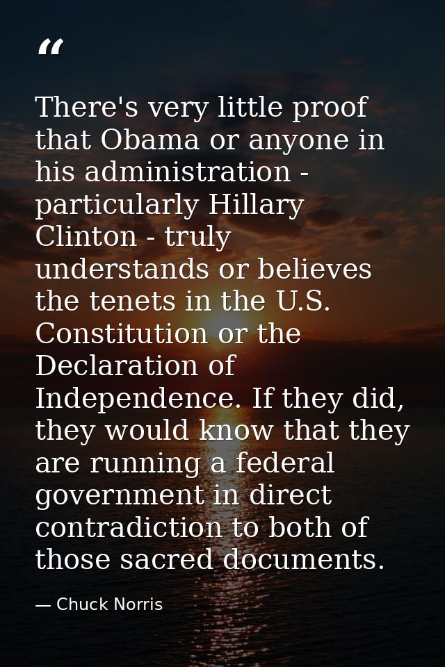 There's very little proof that Obama or anyone in his administration - particularly Hillary Clinton - truly understands  — Chuck Norris