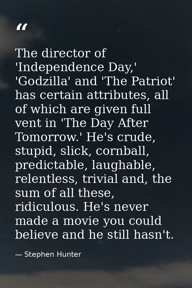 The director of 'Independence Day,' 'Godzilla' and 'The Patriot' has certain attributes, all of which are given full ven — Stephen Hunter