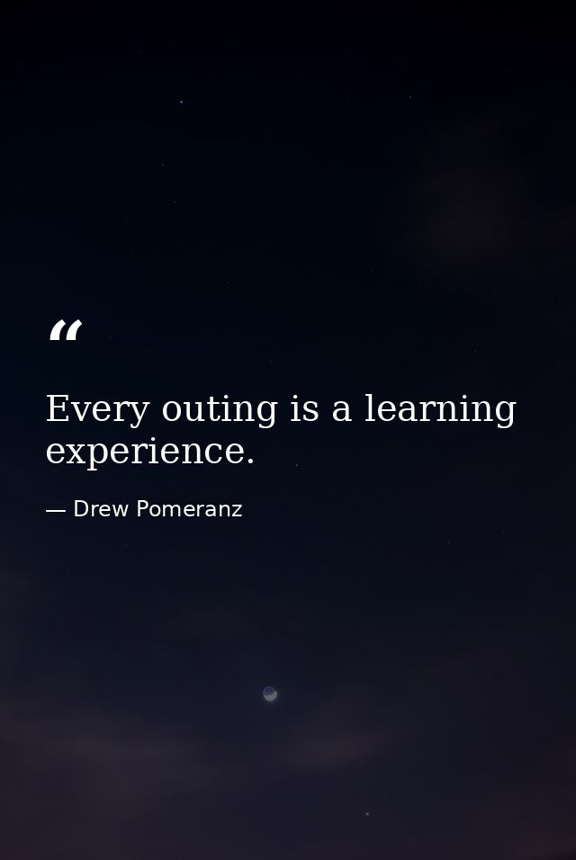 Every outing is a learning experience. — Drew Pomeranz