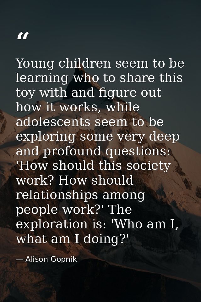 Young children seem to be learning who to share this toy with and figure out how it works, while adolescents seem to be  — Alison Gopnik