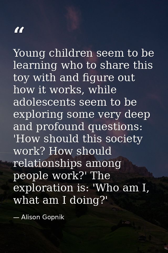 Young children seem to be learning who to share this toy with and figure out how it works, while adolescents seem to be  — Alison Gopnik