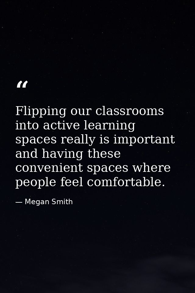 Flipping our classrooms into active learning spaces really is important and having these convenient spaces where people  — Megan Smith