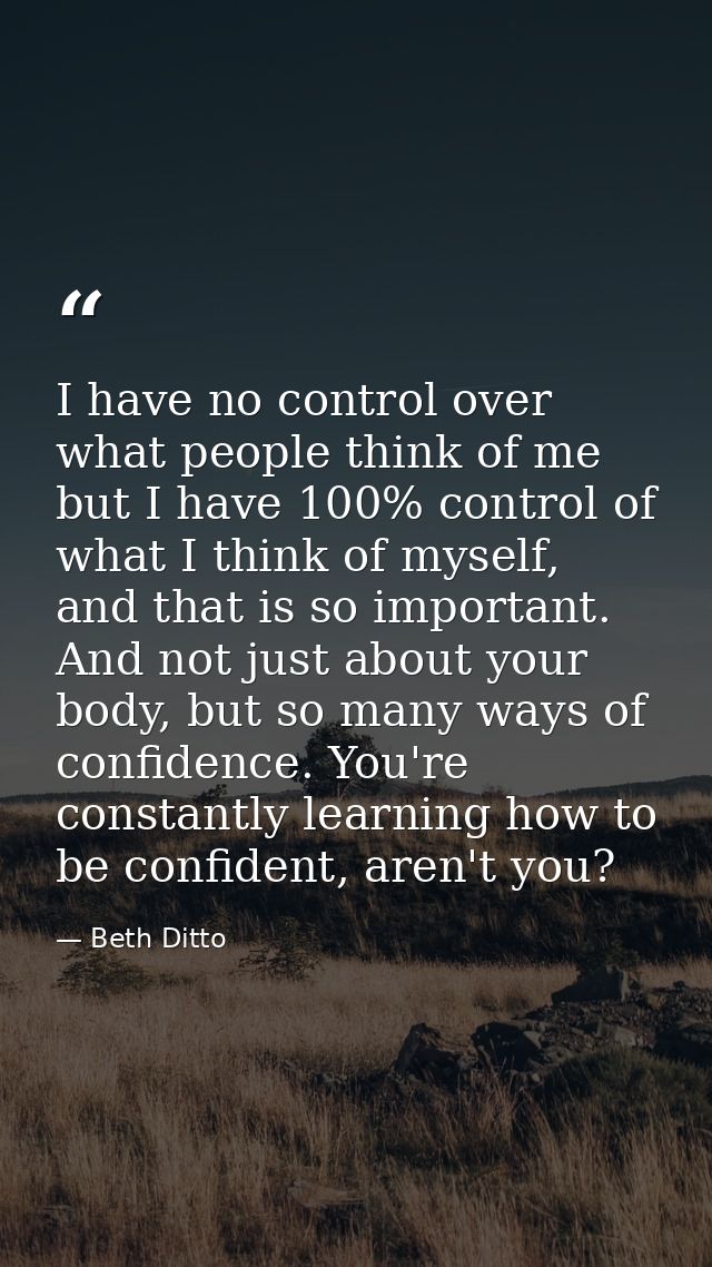 I have no control over what people think of me but I have 100% control of what I think of myself, and that is so importa — Beth Ditto