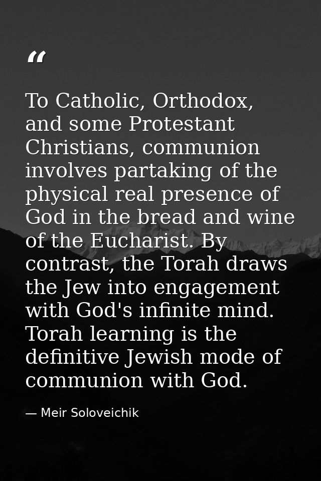 To Catholic, Orthodox, and some Protestant Christians, communion involves partaking of the physical real presence of God — Meir Soloveichik