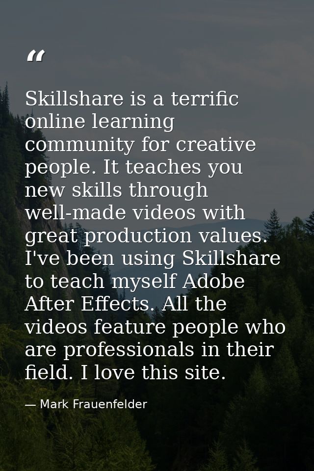 Skillshare is a terrific online learning community for creative people. It teaches you new skills through well-made vide — Mark Frauenfelder