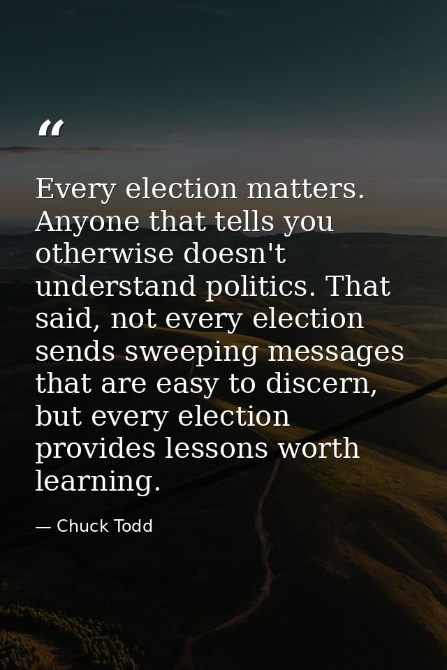 Every election matters. Anyone that tells you otherwise doesn't understand politics. That said, not every election sends — Chuck Todd