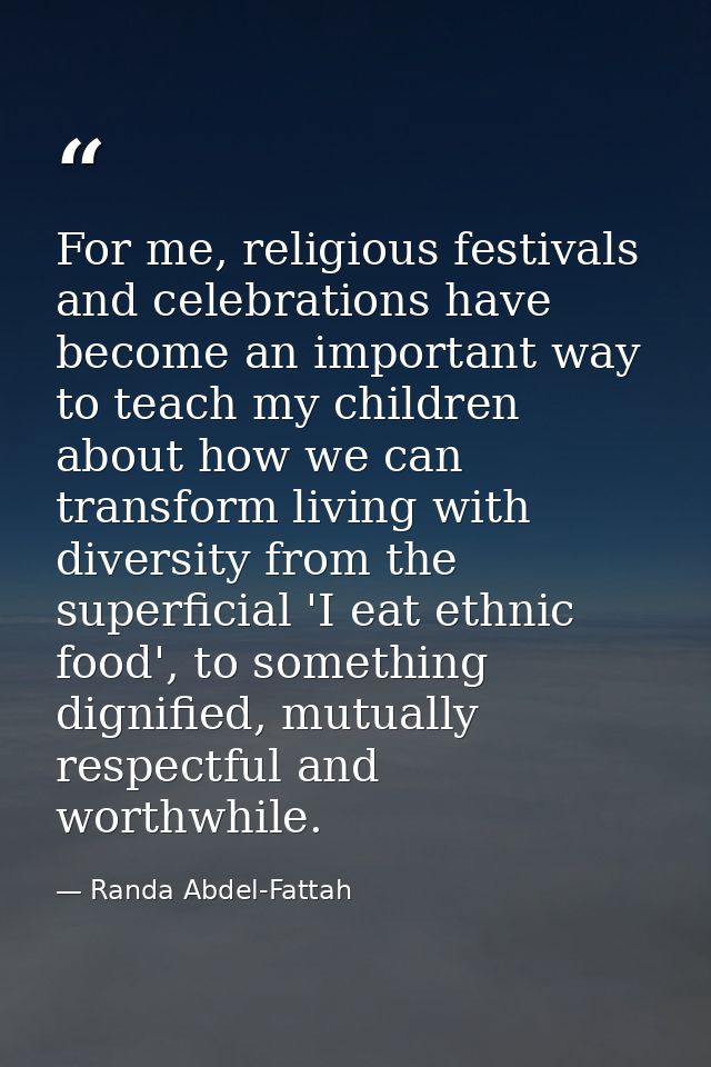 For me, religious festivals and celebrations have become an important way to teach my children about how we can transfor — Randa Abdel-Fattah