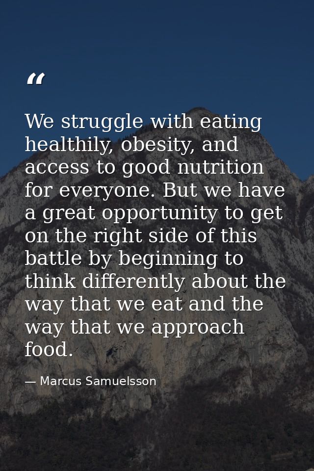 We struggle with eating healthily, obesity, and access to good nutrition for everyone. But we have a great opportunity t — Marcus Samuelsson