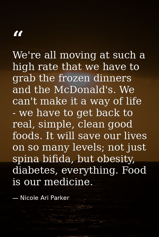 We're all moving at such a high rate that we have to grab the frozen dinners and the McDonald's. We can't make it a way  — Nicole Ari Parker