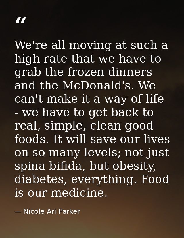 We're all moving at such a high rate that we have to grab the frozen dinners and the McDonald's. We can't make it a way  — Nicole Ari Parker