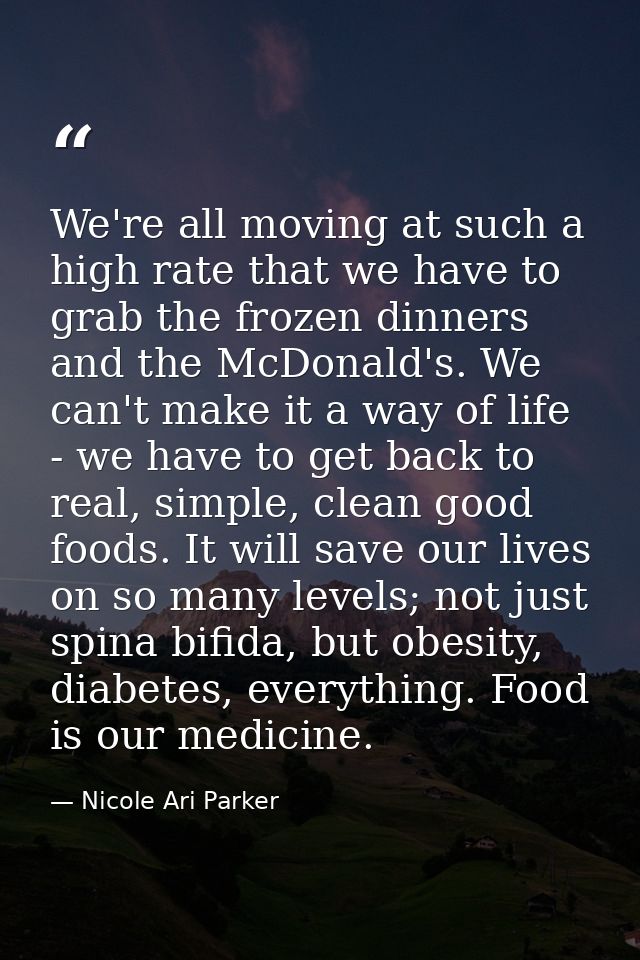 We're all moving at such a high rate that we have to grab the frozen dinners and the McDonald's. We can't make it a way  — Nicole Ari Parker