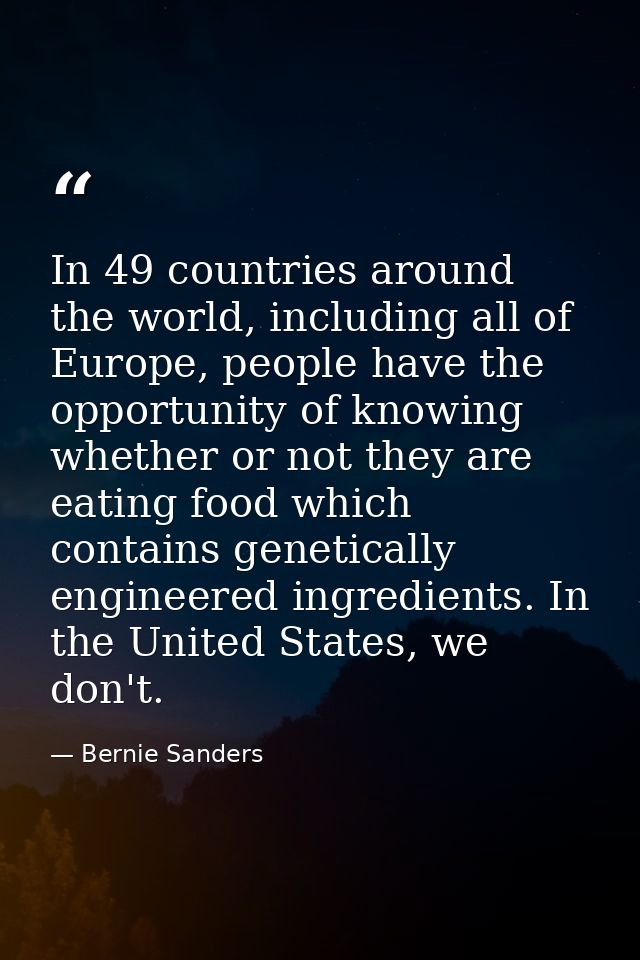 In 49 countries around the world, including all of Europe, people have the opportunity of knowing whether or not they ar — Bernie Sanders