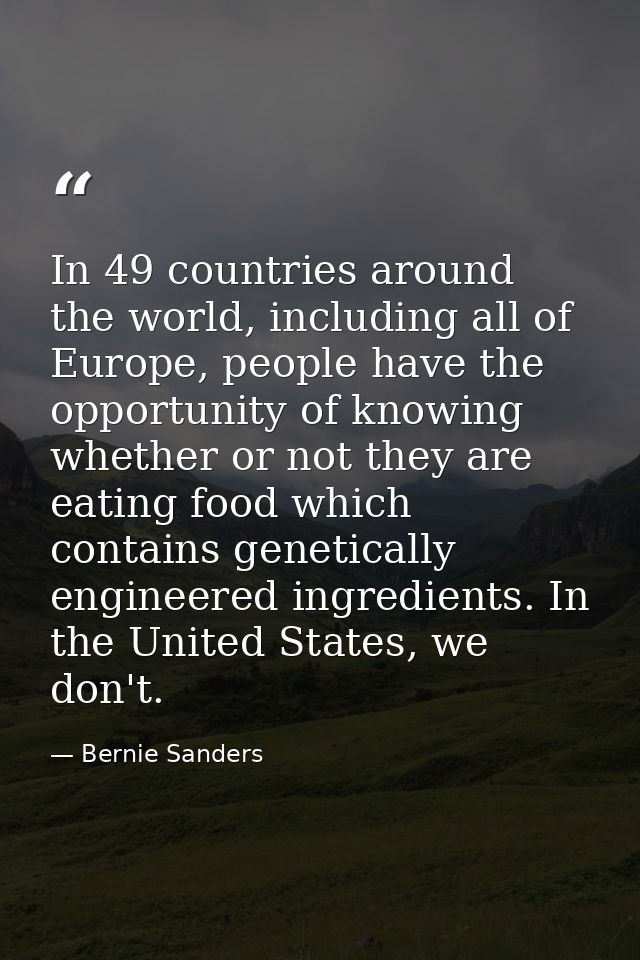 In 49 countries around the world, including all of Europe, people have the opportunity of knowing whether or not they ar — Bernie Sanders