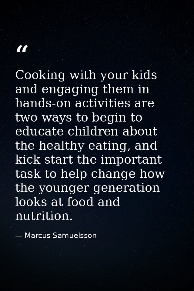Cooking with your kids and engaging them in hands-on activities are two ways to begin to educate children about the heal — Marcus Samuelsson