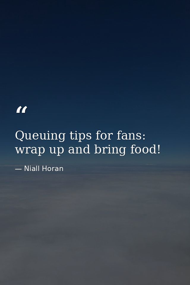 Queuing tips for fans: wrap up and bring food! — Niall Horan