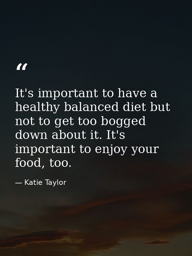 It's important to have a healthy balanced diet but not to get too bogged down about it. It's important to enjoy your foo — Katie Taylor